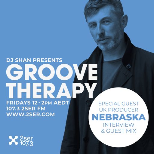 DJ Shan presents Groove Therapy 10th May 2024 - feat Nebraska