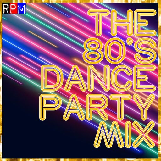 THE 80'S DANCE PARTY MIX : 2