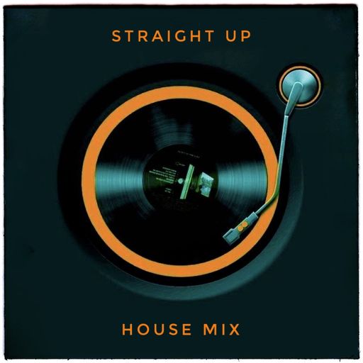 Straight Up House Mix Sept22