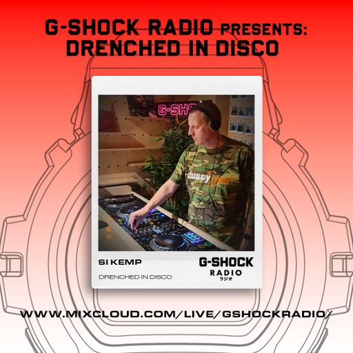 G-SHOCK Radio - Drenched In Disco with Si Kemp - 01/08