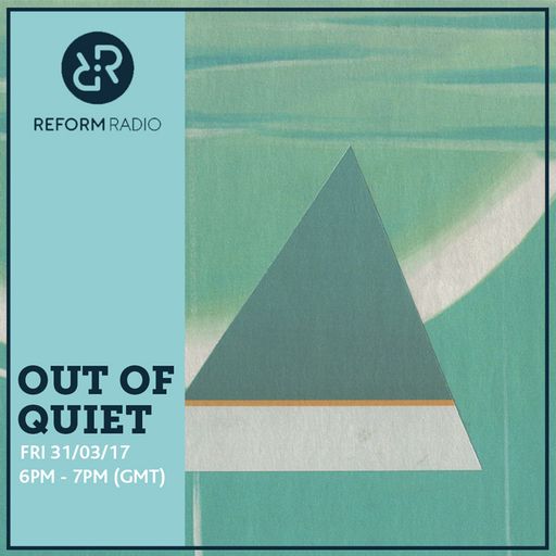 Out of Quiet pt.23 31st March 2017