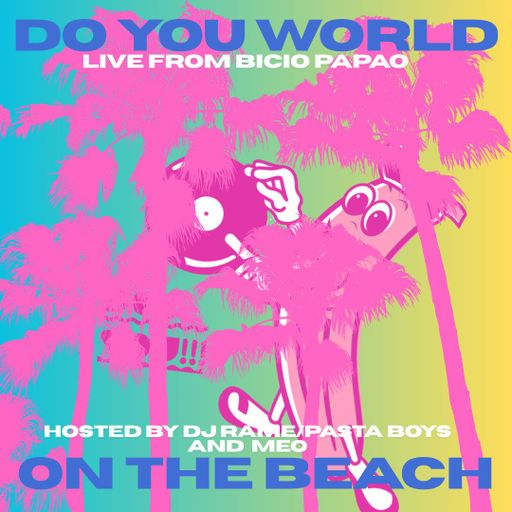 Do You World On The Beach w/ DJ Rame and Meo 05/07/25