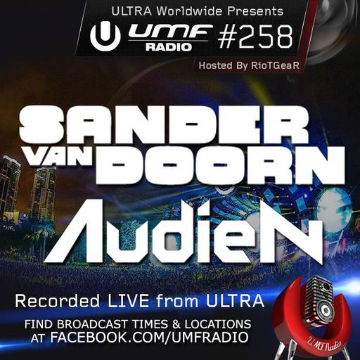 UMF Radio 258 - Sander Van Doorn & Audien (Live from ULTRA 2014)