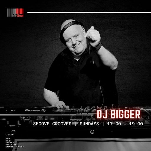 Dj Bigger / Smoove Grooves / Mi-Soul Radio /  Sun 5pm - 7pm / 19-10-2025