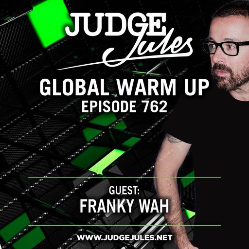 JUDGE JULES PRESENTS THE GLOBAL WARM UP EPISODE 762