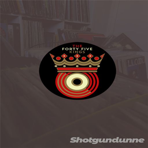 The Forty Five Kings Present Shotgundunne