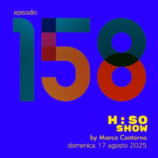 The H:SO Show by Marco Contorno: EPISODE 100 PLUS FIFTYEIGHT