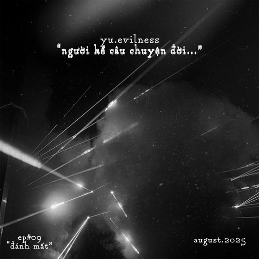 "nguoikecauchuyendoi..." - EP#09 "đánh mất" - yu.evilness