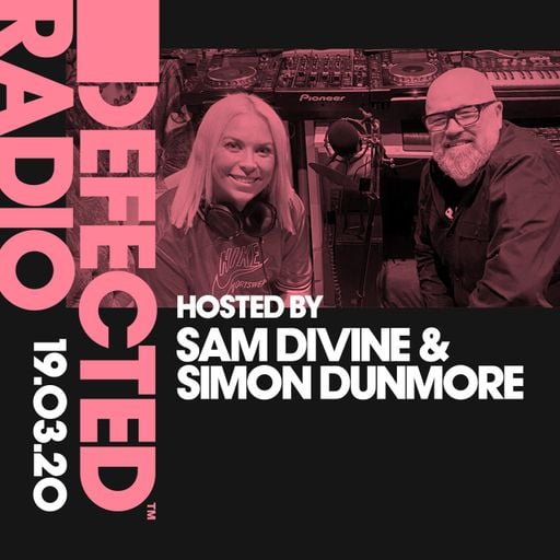Defected Radio Show presented by Sam Divine & Simon Dunmore - 19.03.20