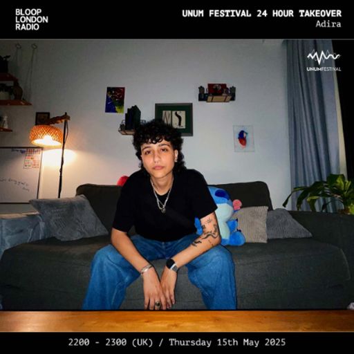 UNUM Festival 24hr Takeover: Adira - 15.05.25