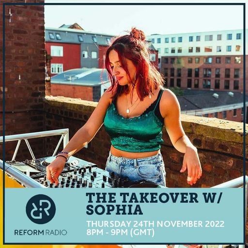 The Takeover w/ Sophia 24th November 2022