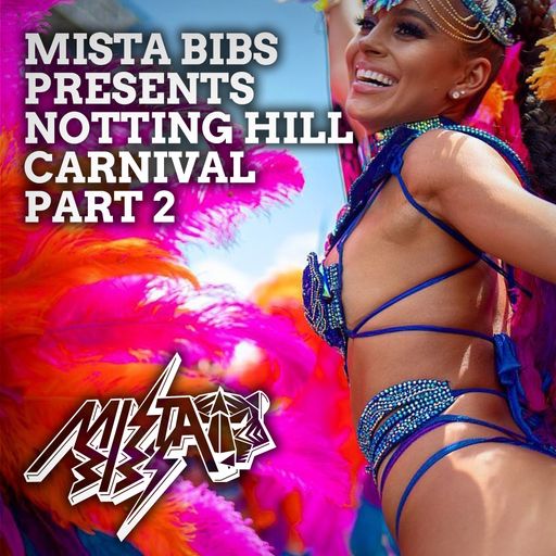 Mista Bibs - Notting Hill Carnival Part 2 (Classic Dancehall and Soca)