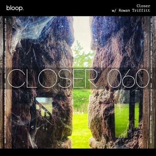 Closer w/ Rowan Triffitt (June 2024)