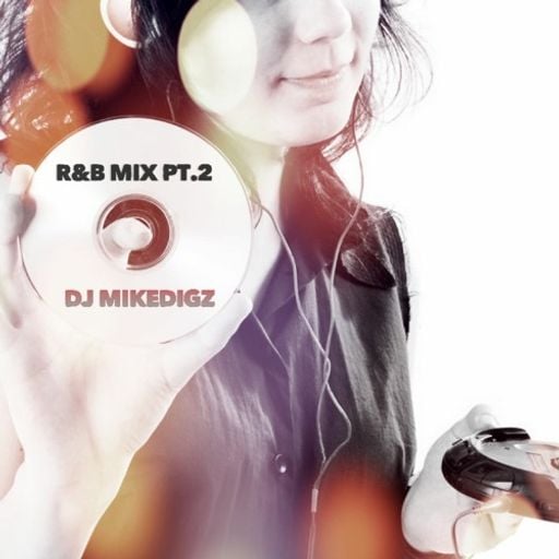 DJ Mike Digz - R&B Mix pt2