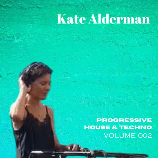 Progressive House and Techno, - vol. 2 (Kate Alderman, 002)