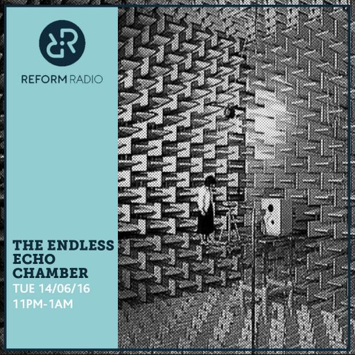Endless Echo Chamber 14th June 2016