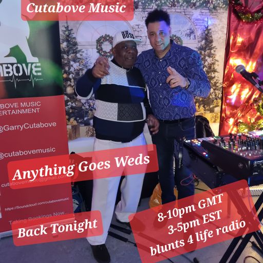 CUTABOVE MUSIC 21 DEC 2022 ANYTHING GOES WEDS BLUNTS 4 LIFRE RADIO