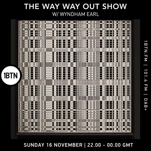 The Way Way Out Show w/ Wyndham Earl - 16.11.25
