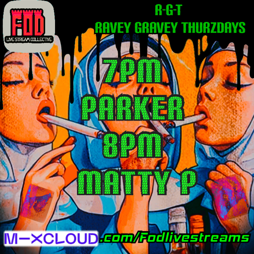 R-G-T!! RAVEY GRAVEY THURZDAY- 7pm-DJ PARKER------8pm-DJ MATTY P