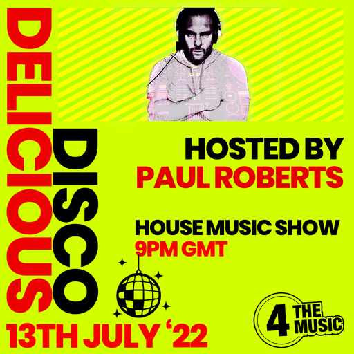 Paul Roberts - 4TM Exclusive - Delicious Disco House Music Show - 13th July 22