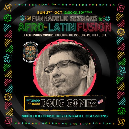 US Music Producer | DJ - Doug Gomez - Funkadelic Sessions | AFRO-LATIN FUSION - 27-OCT-2024