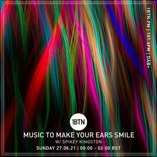 Music To Make Your Ears Smile with Spikey Kingston - 27.06.2021