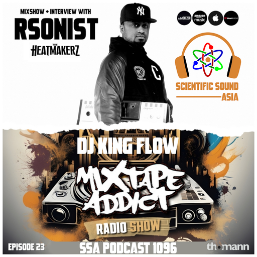 Scientific Sound Asia Podcast 1096 is Mixtape Addict 23 by DJ King Flow with Rsonist The Heatmakerz.