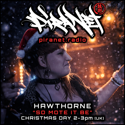 PIRANET - HAWTHORNE - SO MOTE IT BE - 002 - [DEC-25TH-2025]