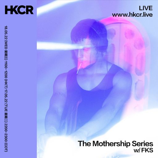 The Mothership Series W/ FKS - 18/05/2022