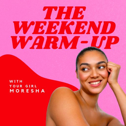 The Weekend Warm Up with Moresha 28-02-25