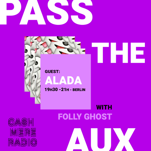Pass The Aux #44 w/ Folly Ghost and Alada 10.07.2021