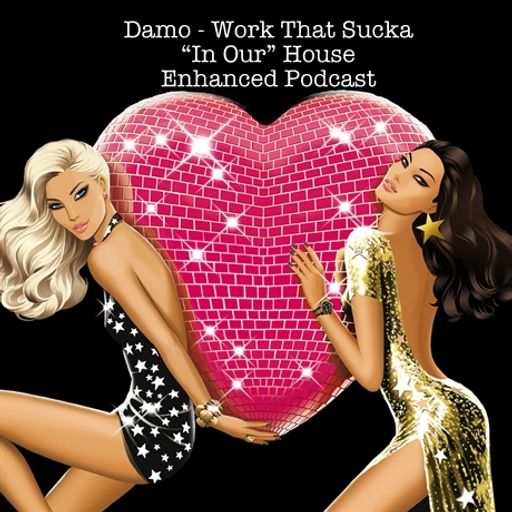 Work That Sucka - "In Our" House Podcast