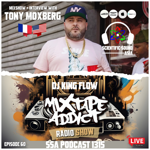 Scientific Sound 1315 is Mixtape Addict 60 by DJ King Flow with Tony Moxberg.