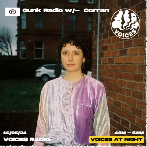 Gunk Radio w/ Corran.   16/06/24     [Voices Radio]