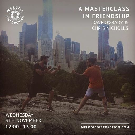 A Masterclass In Friendship with Dave O'Grady and Chris Nicholls (Nov '22)