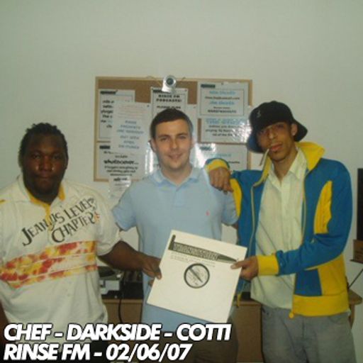 Darkside b2b Chef b2b Cotti – Rinse FM – 02.06.2007