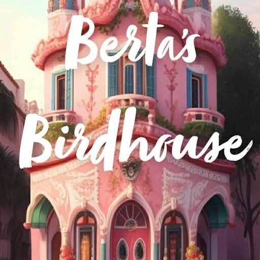 Berta's Bird House 5-9-24