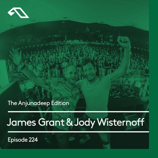 The Anjunadeep Edition 224 w James Grant & Jody Wisternoff (Live at Anjunadeep Open Air: Hong Kong)