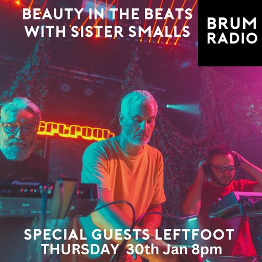 Beauty in the Beats with Sister Smalls: Leftfoot 25th Anniversary Special (30/01/2025)