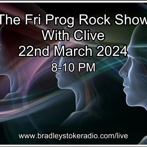 The Fri Prog Rock Show With Clive - 22nd March 2024