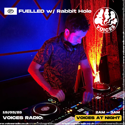 Fuelled w/ Rabbit Hole - 19/03/25 - [Voices Radio]