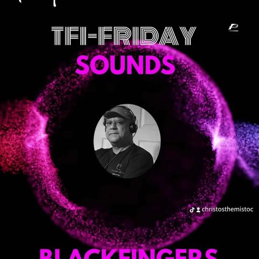 BLACKFINGERS ON TFI-FRIDAY 30-08-24