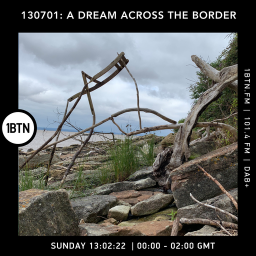 130701 - A Dream Across The Border - 13.02.2022