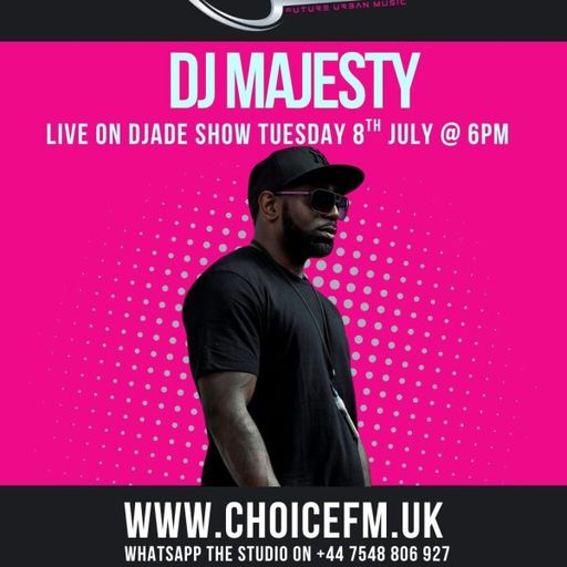 ChoiceFMUK - DJADE WITH SPECIAL GUEST - DJ MAJESTY 08/07/2025