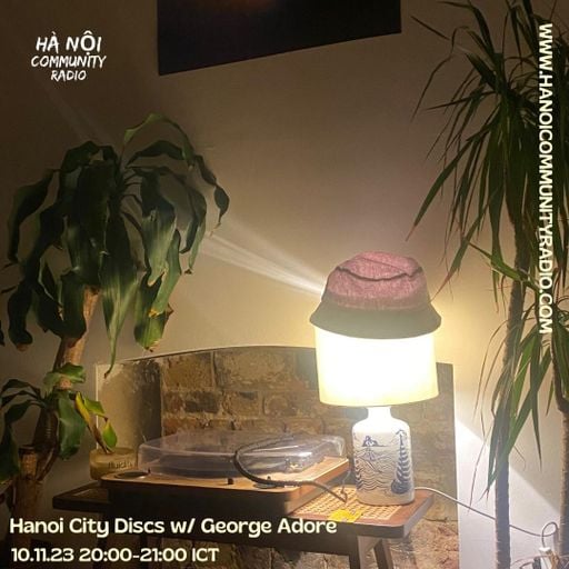 Hanoi City Discs #001 w/ George Adore 10.11.23