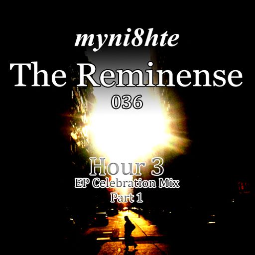 The Reminense 036 - Hour 3 (EP Celebration Mix Part 1)