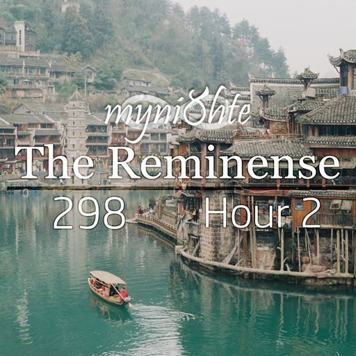 The Reminense 298 - Hour 2