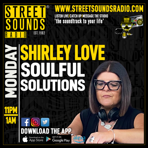 Soulful Solutions with Shirley Love on Street Sounds Radio 2300-0100 22/07/2024