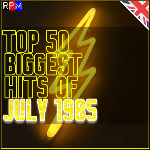 TOP 50 BIGGEST HITS OF JULY 1985