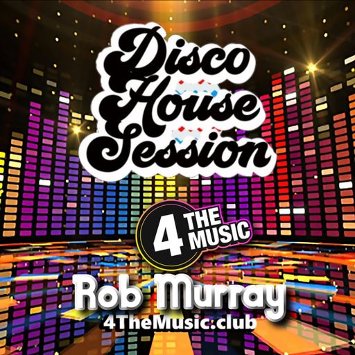 Rob Murray - 4TM Exclusive - Return Sessions: #007 - Disco House